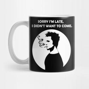 Sorry i'm late I didn't want to come Mug